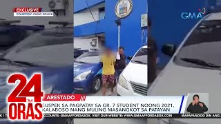 Suspek sa pagpatay sa Grade 7 student noong 2021 kalaboso nang muling masangkot sa patayan 24 Oras [upl. by Muriel]