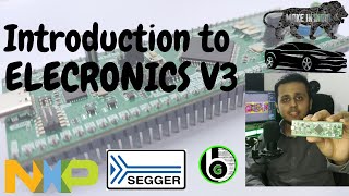 Introduction to ELECRONICS V3  S32K144 Automotive Dev board  Segger JLink [upl. by Radnaskela]