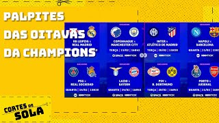 A CHAMPIONS LEAGUE TÃ DE VOLTA QUEM VAI AVANÃ‡AR PARA AS QUARTAS DE FINAL PALPITAMOS [upl. by Azeria]