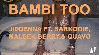 Bambi Too  Jidenna ft Sarkodie Maleek Berry amp Quavo Lyrics video [upl. by Aurie893]