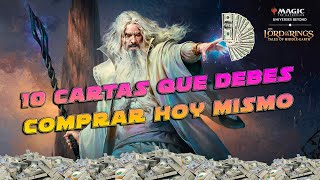 10 CARTAS QUE DEBES COMPRAR  MAGIC THE GATHERING X EL SEÑOR DE LOS ANILLOS [upl. by Buseck]