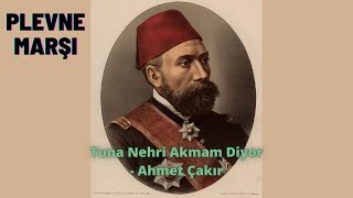 Tuna Nehri Akmam Diyor  Plevne Marşı with lyrics  Ahmet Çakır [upl. by Fronia]