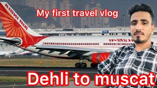 Delhi to Muscat 🇮🇳🇴🇲my first travel vlog ✈️✈️ [upl. by Eissehc]