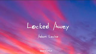 Locked Away  RCity ft Adam Levine lyric if i got locked away and we lost it all today [upl. by Dihgirb]