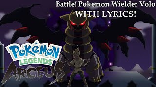 Battle Pokémon Wielder Volo With Lyrics  Pokémon Legends Arceus [upl. by Irihs]