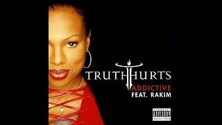 Truth Hurts–Addictive ft Rakimremix [upl. by Anjela]