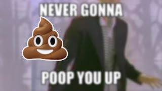 never gonna poop you up [upl. by Ahsekam25]