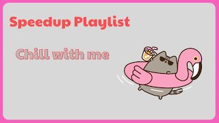 Playlist speed up chill  chill chill  Fat Cat [upl. by Wanids834]