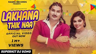 Lakhana Thik Naa Official Video Amit Saini Rohtakiya Monika Rana  New Haryanvi Song 2024 [upl. by Aguayo854]