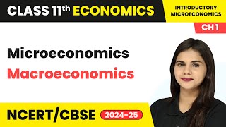 Microeconomics And Macroeconomics  Introduction  Class 11 Economics Chapter 1  CBSE 2024 [upl. by Little]