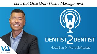 Lets Get Clear With Tissue Management  Dentist 2 Dentist [upl. by Bettencourt]