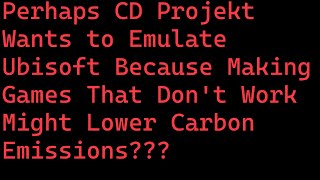 CD Projekt Wants To Emulate Ubisoft [upl. by Rramal]
