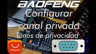 Hacer canal de radio privado  Baofeng UV5R y 888s video de tonos de privacidad desde CHIRP [upl. by Mellen97]