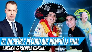 ¡EL INCREÍBLE RÉCORD QUE ROMPIÓ LA FINAL AMÉRICA VS PACHUCA FEMENIL [upl. by Osrit]