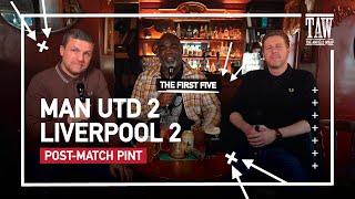 Manchester United 2 Liverpool 2  PostMatch Pint First Five [upl. by Arras]