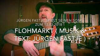 Flohmarkt  Musik amp Text Jürgen Fastje  sein Song zu 13032018 [upl. by Enawd]