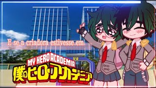 🦋 E se a criadora estivesse em Boku no Hero 🦋  🌟 ABERTURA OFICIAL 🌟  By Lua Stelle [upl. by Ayek350]