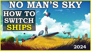 How To Switch Ships In No Mans Sky 2024 Orbital Update [upl. by Pisarik]