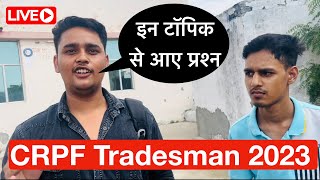 CRPF Tradesman 1st Day Exam Review  CRPF Tradesman Exam Analysis Live from exam centre 2023 [upl. by Leicam]