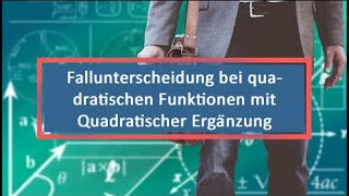 Fallunterscheidung bei quadratischen Funktionen mit Quadratischer Ergänzung [upl. by Yldarb]