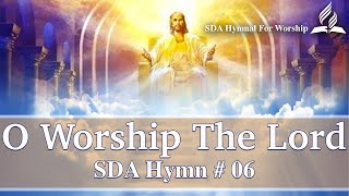 O Worship the Lord  SDA Hymn  6 [upl. by Fonville]