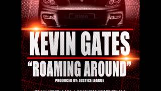 Kevin Gates  Roaming Around Produced by Justice League [upl. by Monteria]