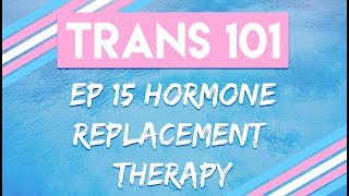 Trans 101 Ep 15  Hormone Replacement Therapy CC [upl. by Adnaerb531]