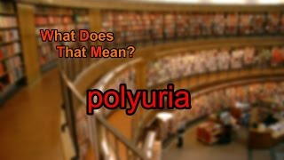 What does polyuria mean [upl. by Odlaw]