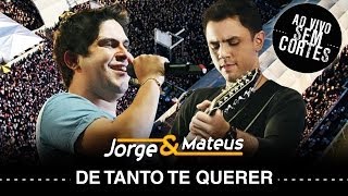 Jorge amp Mateus  De Tanto Te Querer  DVD Ao Vivo Sem Cortes  Clipe Oficial [upl. by Ehrsam]