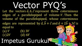 Let the vectors a ⃗b ⃗c ⃗ represent three coterminous edges of a parallelopiped of volume V [upl. by Ekihc]