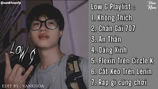 Những bản rap chill nhẹ nhàng của chủ tọa Low G  Low G Playlist track 1 [upl. by Bradman]