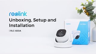 RLC820A Unboxing Setup amp Installation  Reolink 4K PoE Security Cam with PersonVehicle Detection [upl. by Uv]