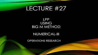 LPP using BigM Method  Operations Research  NumericalIII  L27 [upl. by Sion]