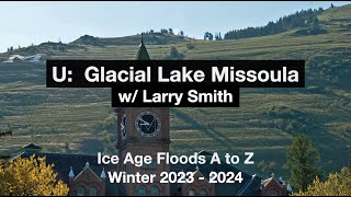 Episode U  Glacial Lake Missoula w Larry Smith [upl. by Llatsyrk]