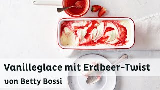 Vanilleglace mit ErdbeerTwist  Rezept von Betty Bossi [upl. by Lette905]