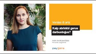 Kaip atrinkti gerus darbuotojus – Indrė Andriulevičiūtė „Paysera“ [upl. by Enehs159]