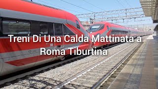 Treni Di Una Calda Mattinata a Roma Tiburtina [upl. by Pierro]