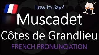 How to Pronounce Muscadet Côtes de Grandlieu French Loire Wine Pronunciation [upl. by Feltie]