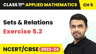 Sets amp Relations  Exercise 52  Class 11 Applied Maths Chapter 5 [upl. by Mervin356]