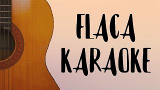 Flaca  Tono Alto Karaoke Acústico [upl. by Zzabahs]