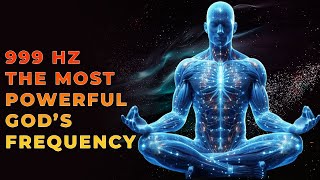 999 Hz Frequency Highest Spiritual Vibration  Manifest Your Every Desire [upl. by Yregerg998]