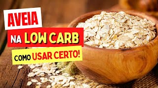 AVEIA na DIETA LOW CARB  Como Usar CERTO Cuidados e Dicas [upl. by Kcirdaed]