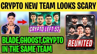 CRYPTO NEW TEAM IS SCARY😨  Old i8 Players Reunited😳  Crypto Left 52 Esports  GhoostBladeCrypto😍 [upl. by Anavlys]