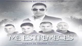 Me Estremeces Remix  Fuerza De Tijuana Ft Ezko Estudio 2013 [upl. by Naerad340]