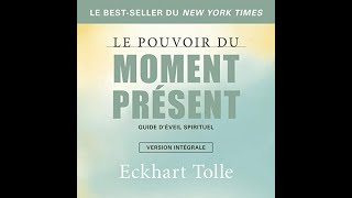 Le pouvoir du moment présent Vivre libéré Eckhart Tolle Livre audio 📖 🎧 [upl. by Ecnarretal]