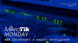 04 Zálohování a export konfigurace mikrotik mikrotikmonday sitnamiru [upl. by Ynamad]