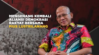 Mengenang Kembali Aliansi Demokrasi Rakyat Bersama Pius Lustrilanang I PRIME 03 [upl. by Ahsyak820]