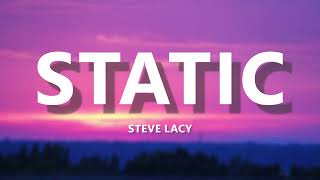 Steve Lacy  Static Lyrics [upl. by Hescock]