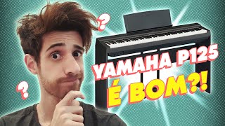 VALE A PENA COMPRAR O PIANO DIGITAL YAMAHA P125 REVIEW [upl. by Analiese]