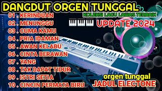 ORGEN TUNGGAL DANGDUT ELECTONE 2024 ORIGINAL FULL ALBUM TERBAIKKOLEKSI LAGU LAWAS TERPOPULER [upl. by Lyall]